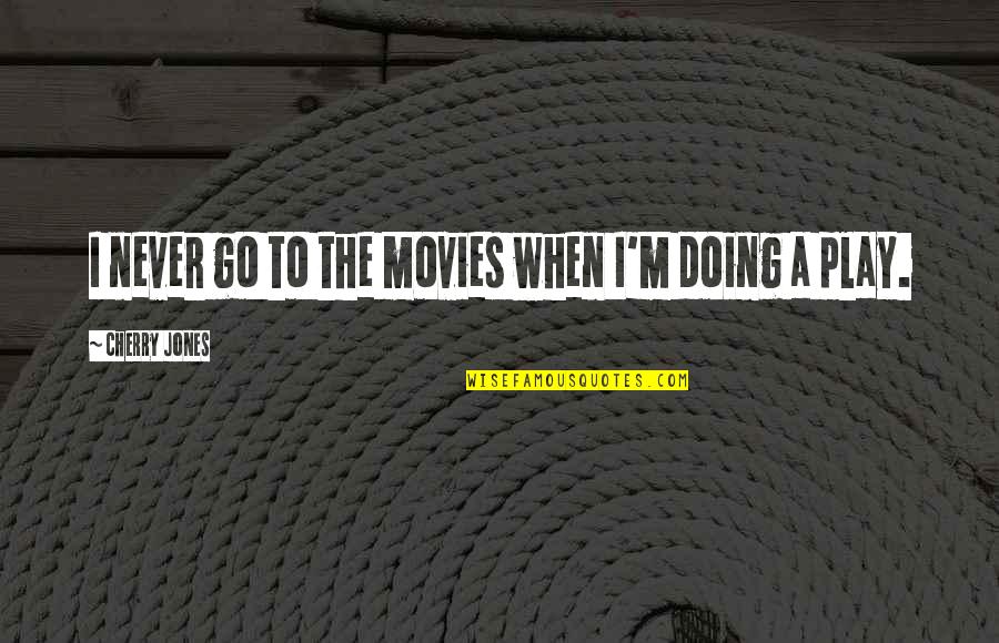 Walchensee Quotes By Cherry Jones: I never go to the movies when I'm Walchensee Quotes By Cherry Jones: I never go to the movies when I'm