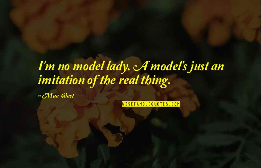 Waldalgesheim Quotes By Mae West: I'm no model lady. A model's just an
