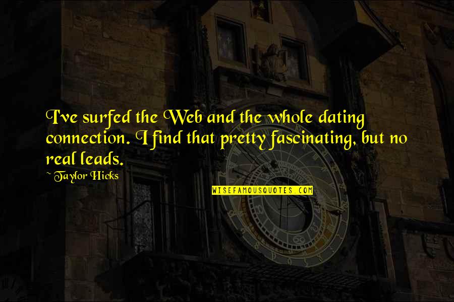 Waldalgesheim Quotes By Taylor Hicks: I've surfed the Web and the whole dating