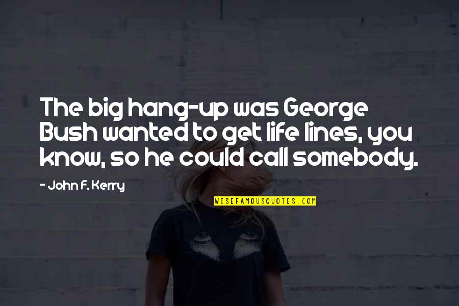 Waldbott Von Quotes By John F. Kerry: The big hang-up was George Bush wanted to Waldbott Von Quotes By John F. Kerry: The big hang-up was George Bush wanted to