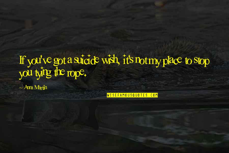 Waldbrunn Colorado Quotes By Anna Martin: If you've got a suicide wish, it's not