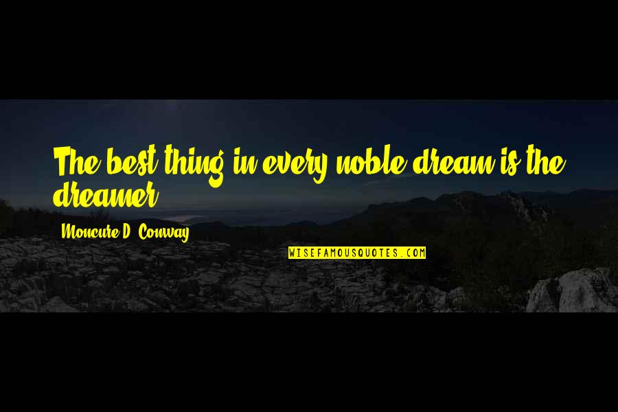 Walden The Ponds Quotes By Moncure D. Conway: The best thing in every noble dream is