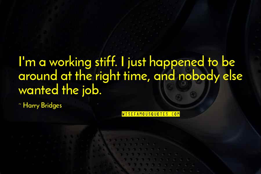 Walden Thoreau Quotes By Harry Bridges: I'm a working stiff. I just happened to