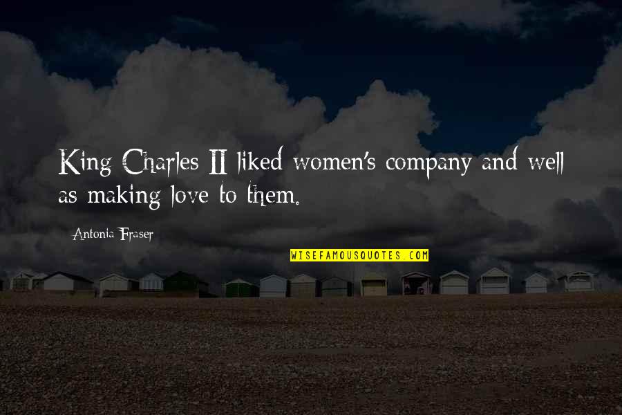 Waldenstroms Macroglobulinemia Quotes By Antonia Fraser: King Charles II liked women's company and well
