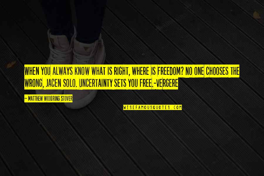 Walderez De Barros Quotes By Matthew Woodring Stover: When you always know what is right, where Walderez De Barros Quotes By Matthew Woodring Stover: When you always know what is right, where