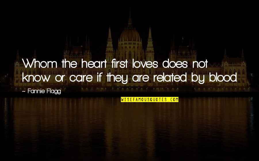Walders Vanilla Quotes By Fannie Flagg: Whom the heart first loves does not know