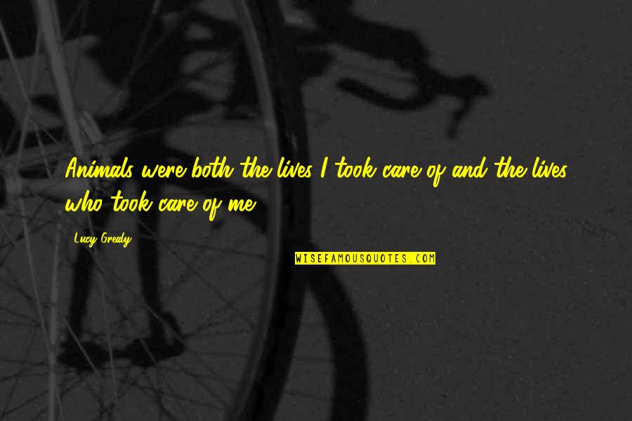 Waldick Jansen Quotes By Lucy Grealy: Animals were both the lives I took care
