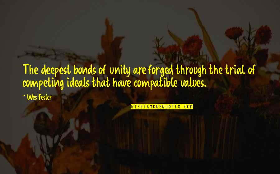 Waldis Johnson Quotes By Wes Fesler: The deepest bonds of unity are forged through Waldis Johnson Quotes By Wes Fesler: The deepest bonds of unity are forged through