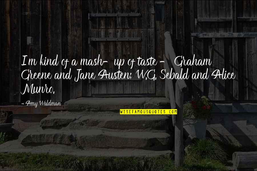 Waldman Quotes By Amy Waldman: I'm kind of a mash-up of taste -