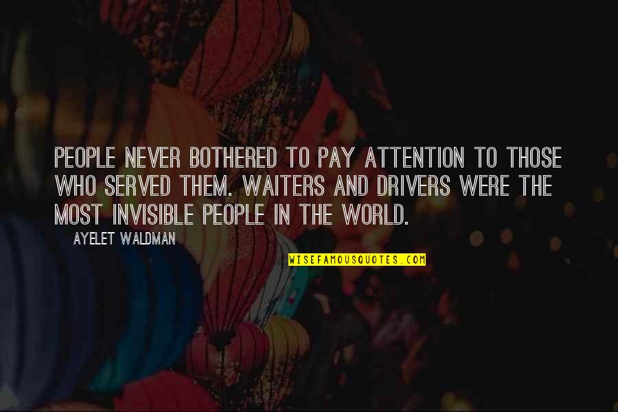 Waldman Quotes By Ayelet Waldman: People never bothered to pay attention to those Waldman Quotes By Ayelet Waldman: People never bothered to pay attention to those
