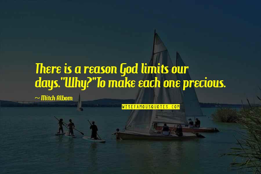Waldman Schantz Quotes By Mitch Albom: There is a reason God limits our days.''Why?''To