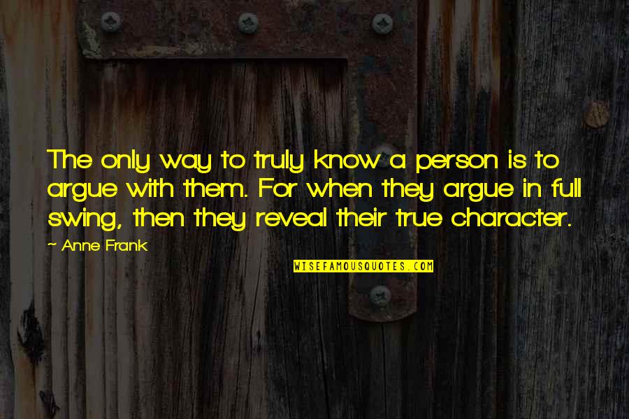 Waldo Pizza Quotes By Anne Frank: The only way to truly know a person