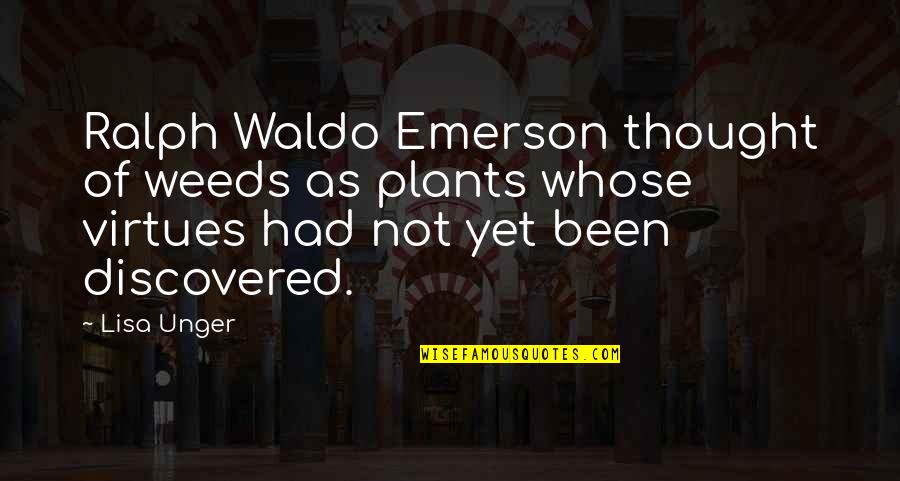 Waldo Ralph Emerson Quotes By Lisa Unger: Ralph Waldo Emerson thought of weeds as plants