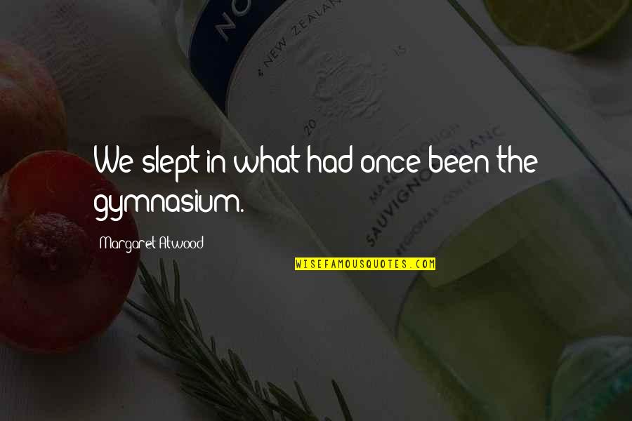 Waldroup Family Crest Quotes By Margaret Atwood: We slept in what had once been the Waldroup Family Crest Quotes By Margaret Atwood: We slept in what had once been the
