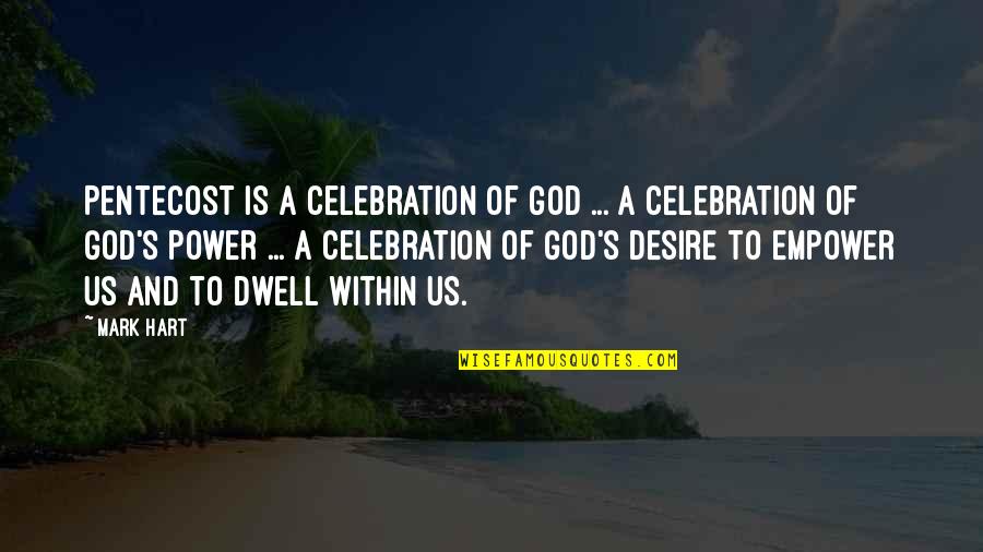 Waldroup Meat Quotes By Mark Hart: Pentecost is a celebration of God ... a Waldroup Meat Quotes By Mark Hart: Pentecost is a celebration of God ... a