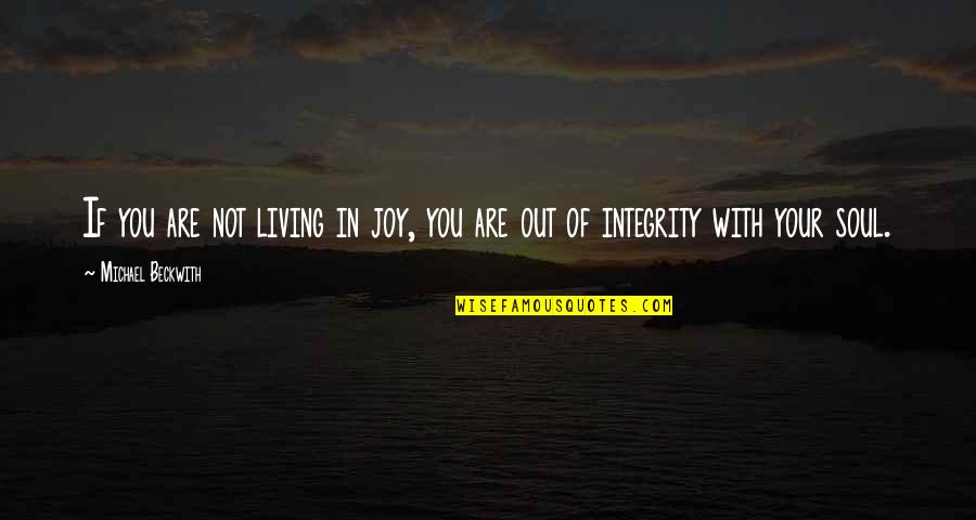 Waldroup Realty Quotes By Michael Beckwith: If you are not living in joy, you