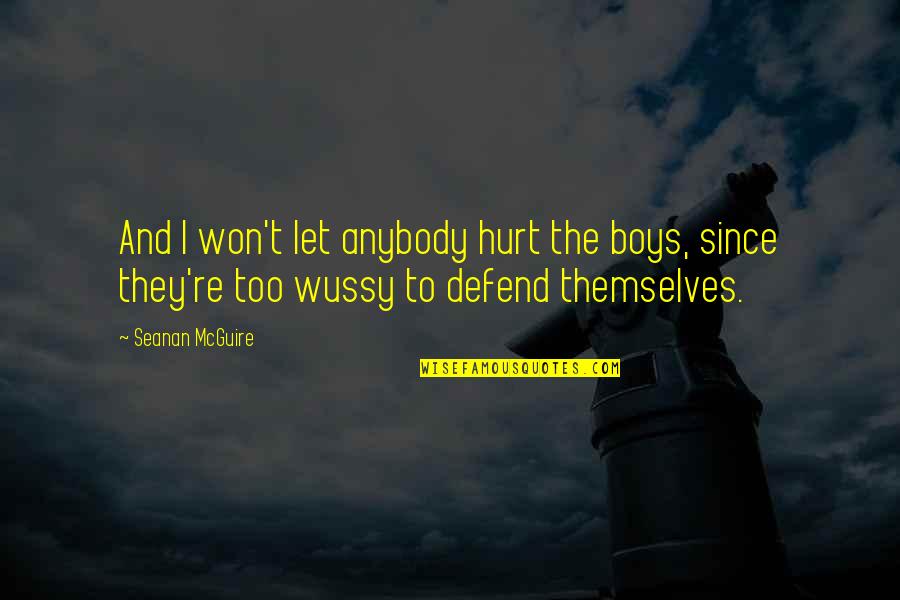 Waldroup Realty Quotes By Seanan McGuire: And I won't let anybody hurt the boys,