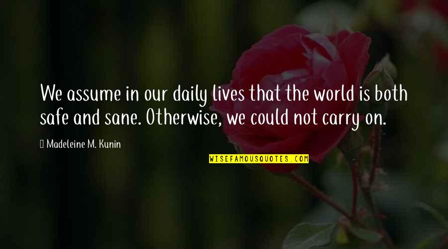 Waldy Nods Quotes By Madeleine M. Kunin: We assume in our daily lives that the Waldy Nods Quotes By Madeleine M. Kunin: We assume in our daily lives that the