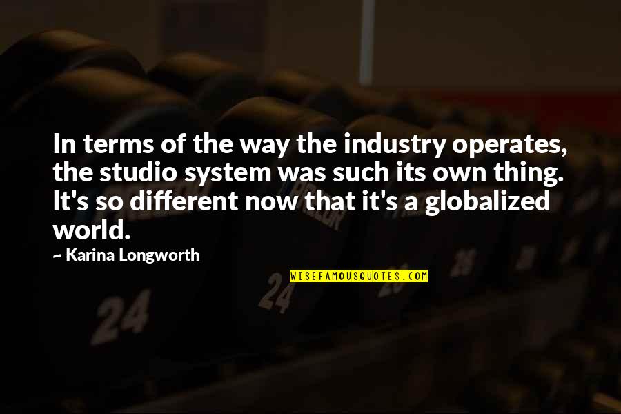 Walead Beshty Quotes By Karina Longworth: In terms of the way the industry operates,