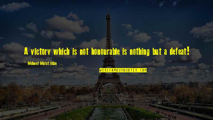 Walensky Speech Quotes By Mehmet Murat Ildan: A victory which is not honourable is nothing Walensky Speech Quotes By Mehmet Murat Ildan: A victory which is not honourable is nothing