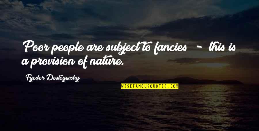 Walessa Quotes By Fyodor Dostoyevsky: Poor people are subject to fancies - this Walessa Quotes By Fyodor Dostoyevsky: Poor people are subject to fancies - this