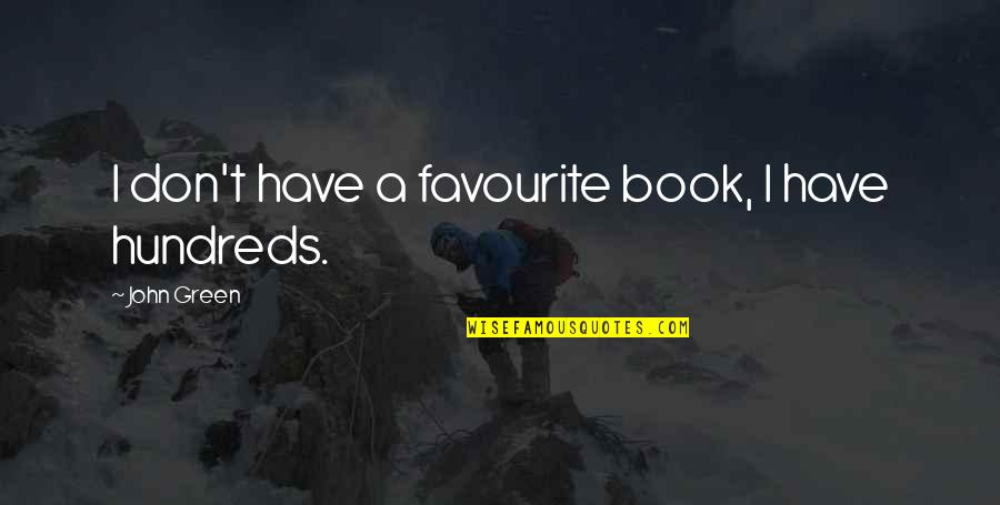 Waley's Quotes By John Green: I don't have a favourite book, I have