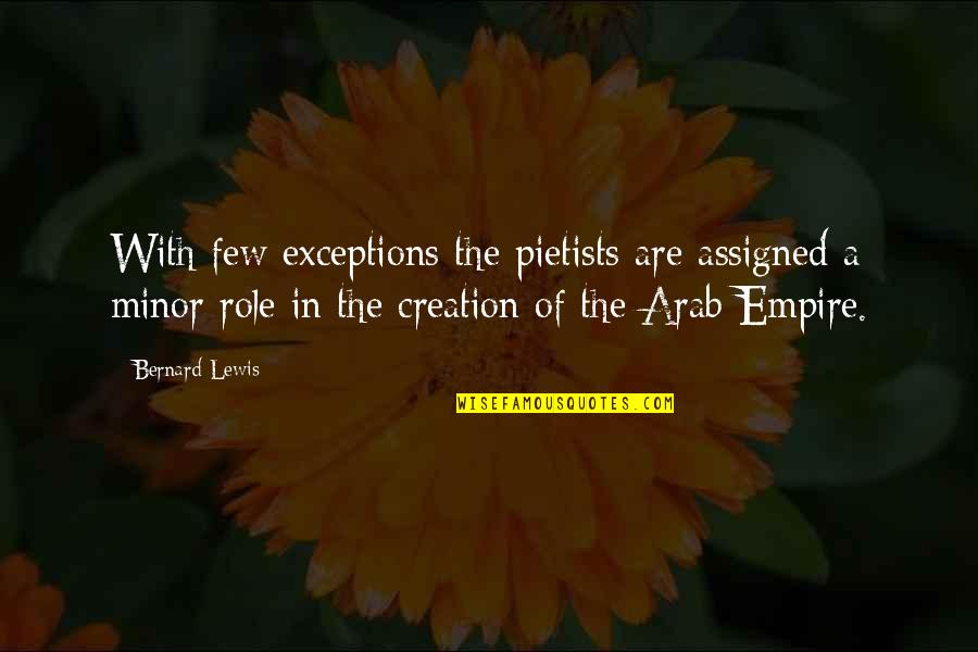 Walfriede Schmitts Age Quotes By Bernard Lewis: With few exceptions the pietists are assigned a