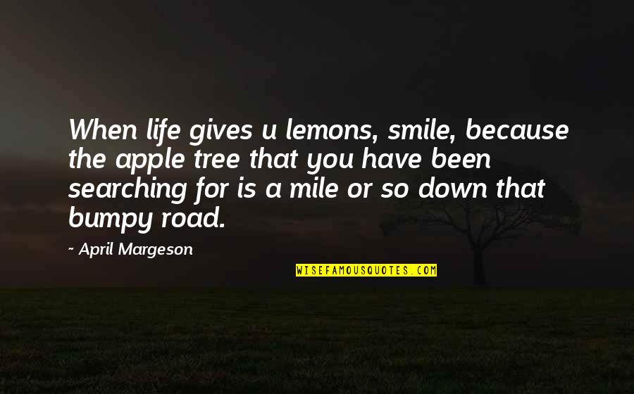Walid Shoebat Quotes By April Margeson: When life gives u lemons, smile, because the
