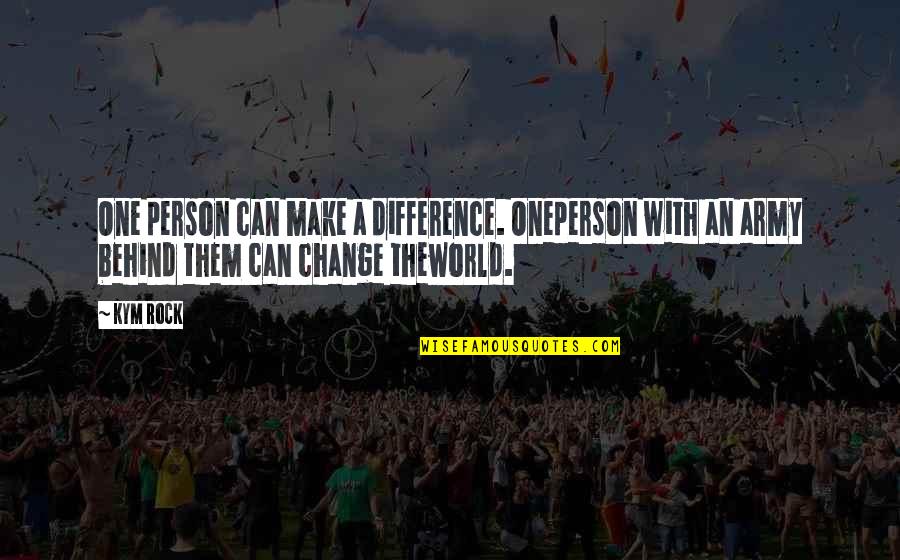 Waliek Copeland Quotes By Kym Rock: One person can make a difference. Oneperson with Waliek Copeland Quotes By Kym Rock: One person can make a difference. Oneperson with
