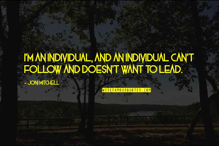 Walima Invitation Quotes By Joni Mitchell: I'm an individual, and an individual can't follow