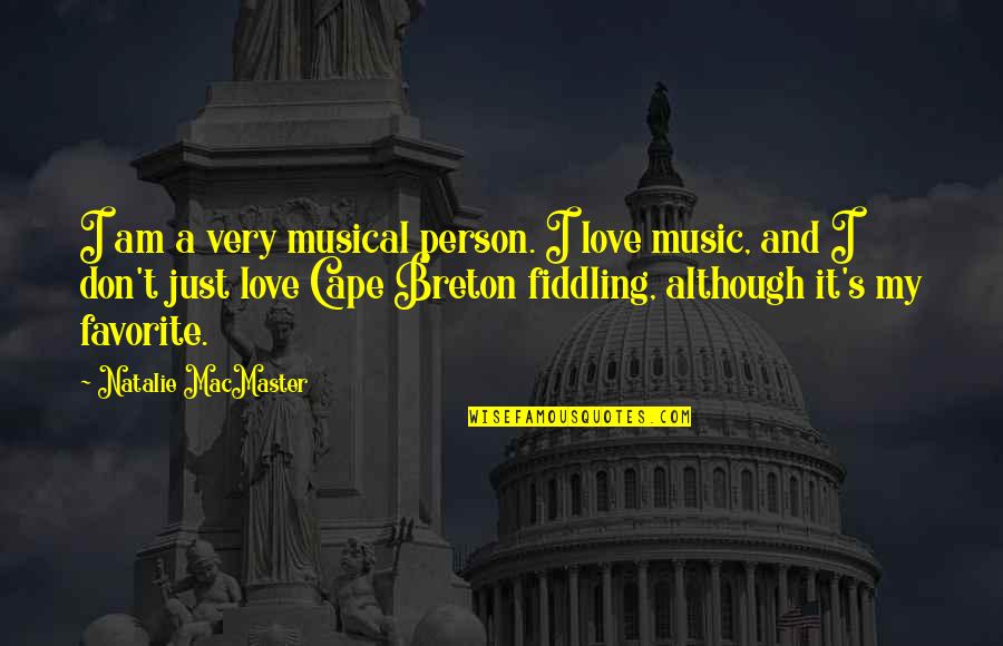 Walima Invitation Quotes By Natalie MacMaster: I am a very musical person. I love Walima Invitation Quotes By Natalie MacMaster: I am a very musical person. I love