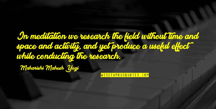 Walinski Brothers Quotes By Maharishi Mahesh Yogi: In meditation we research the field without time