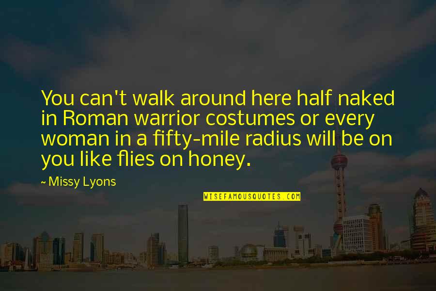 Walk Around Quotes By Missy Lyons: You can't walk around here half naked in