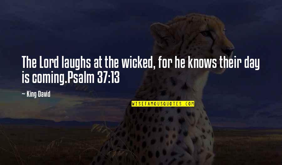 Walk Away Picture Quotes By King David: The Lord laughs at the wicked, for he