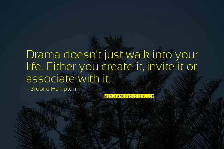 Walk Free Quotes By Brooke Hampton: Drama doesn't just walk into your life. Either Walk Free Quotes By Brooke Hampton: Drama doesn't just walk into your life. Either