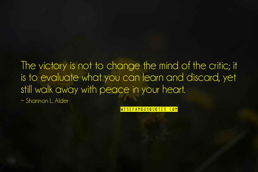 Walk In Confidence Quotes By Shannon L. Alder: The victory is not to change the mind Walk In Confidence Quotes By Shannon L. Alder: The victory is not to change the mind