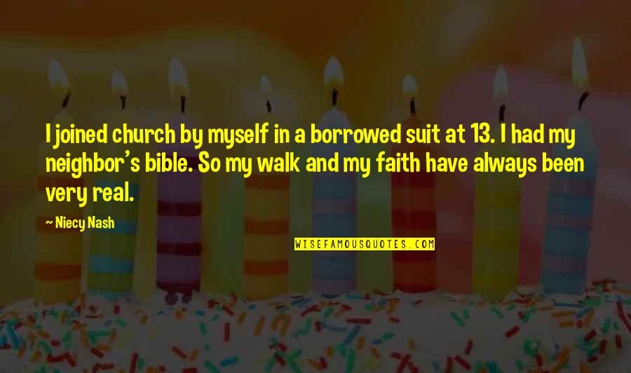 Walk In Faith Quotes By Niecy Nash: I joined church by myself in a borrowed Walk In Faith Quotes By Niecy Nash: I joined church by myself in a borrowed