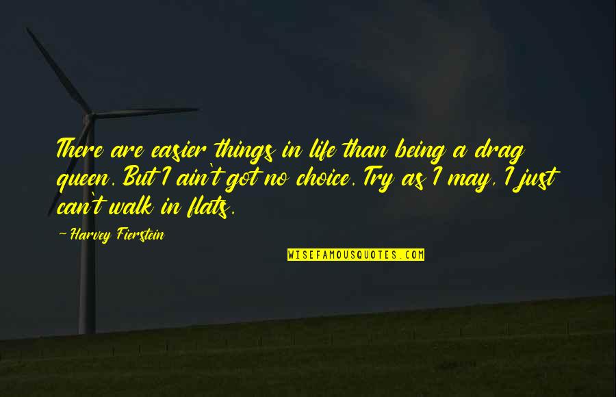 Walk In Life Quotes By Harvey Fierstein: There are easier things in life than being Walk In Life Quotes By Harvey Fierstein: There are easier things in life than being