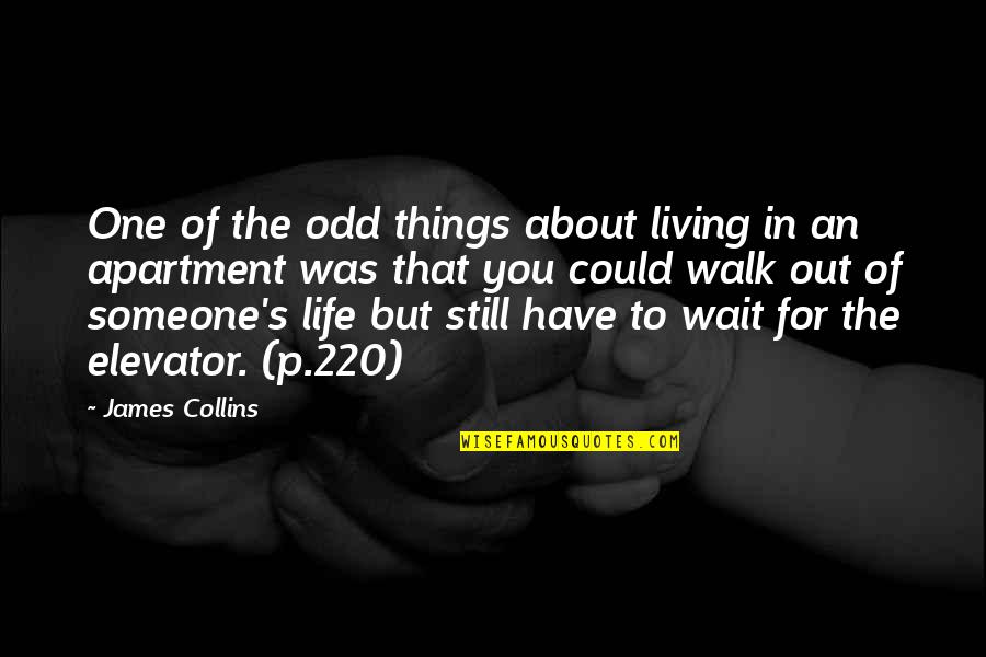 Walk In Life Quotes By James Collins: One of the odd things about living in Walk In Life Quotes By James Collins: One of the odd things about living in