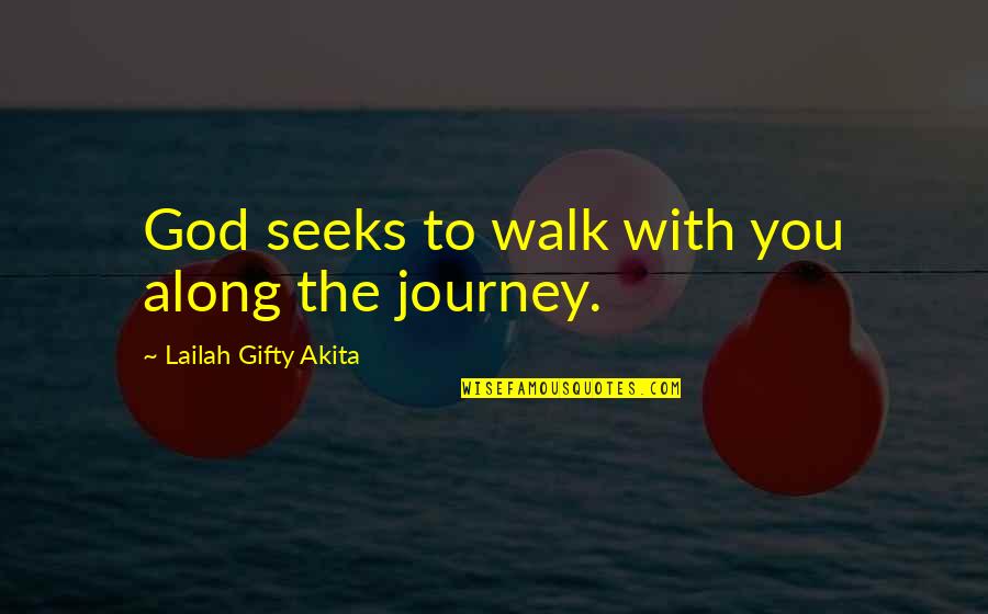 Walk In Life Quotes By Lailah Gifty Akita: God seeks to walk with you along the Walk In Life Quotes By Lailah Gifty Akita: God seeks to walk with you along the