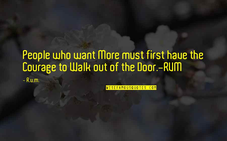 Walk In The Door Quotes By R.v.m.: People who want More must first have the