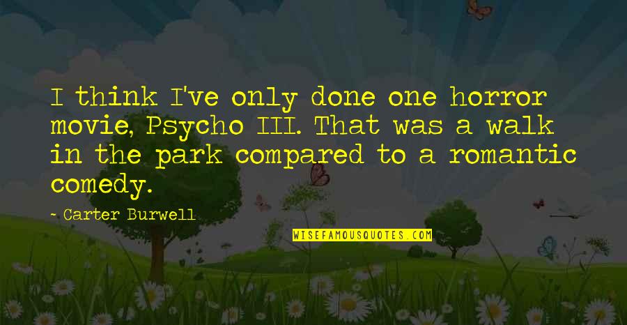 Walk In The Park Quotes By Carter Burwell: I think I've only done one horror movie,