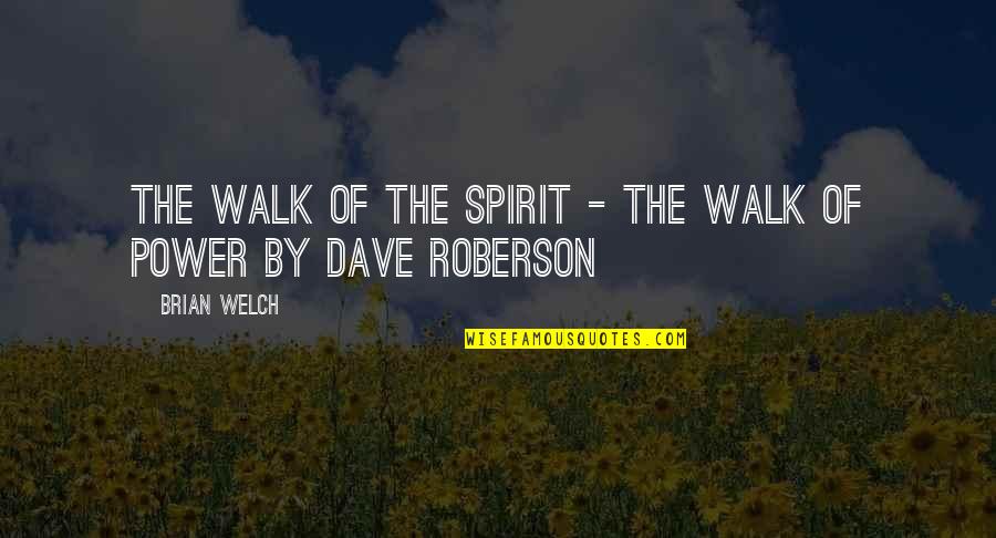 Walk In The Spirit Quotes By Brian Welch: The Walk of the Spirit - the Walk