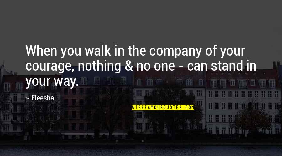 Walk Inspirational Quotes By Eleesha: When you walk in the company of your