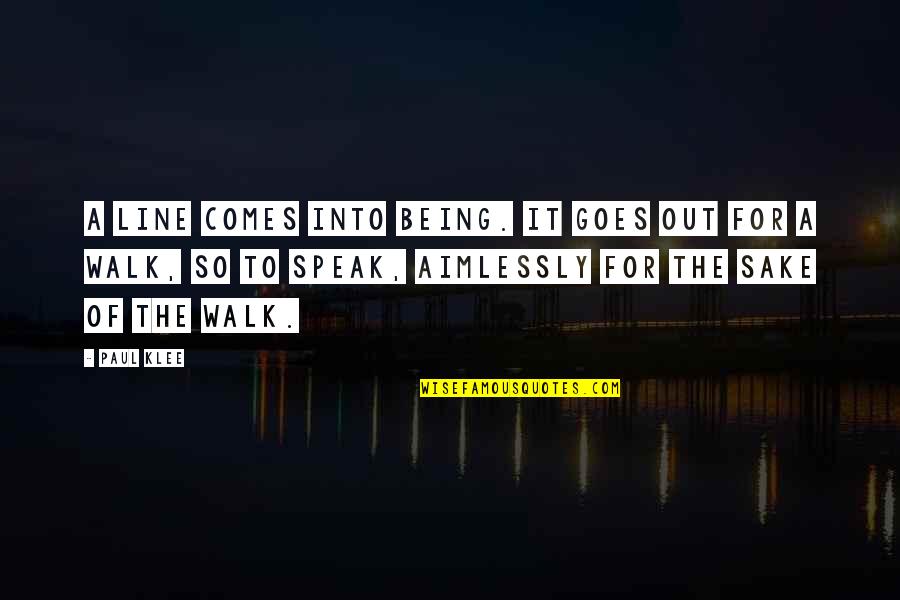 Walk It Out Quotes By Paul Klee: A line comes into being. It goes out