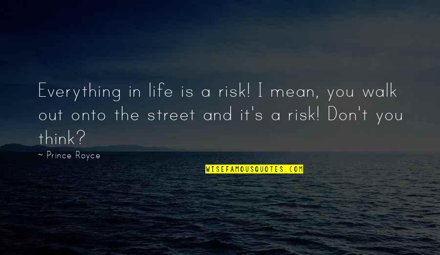 Walk It Out Quotes By Prince Royce: Everything in life is a risk! I mean,