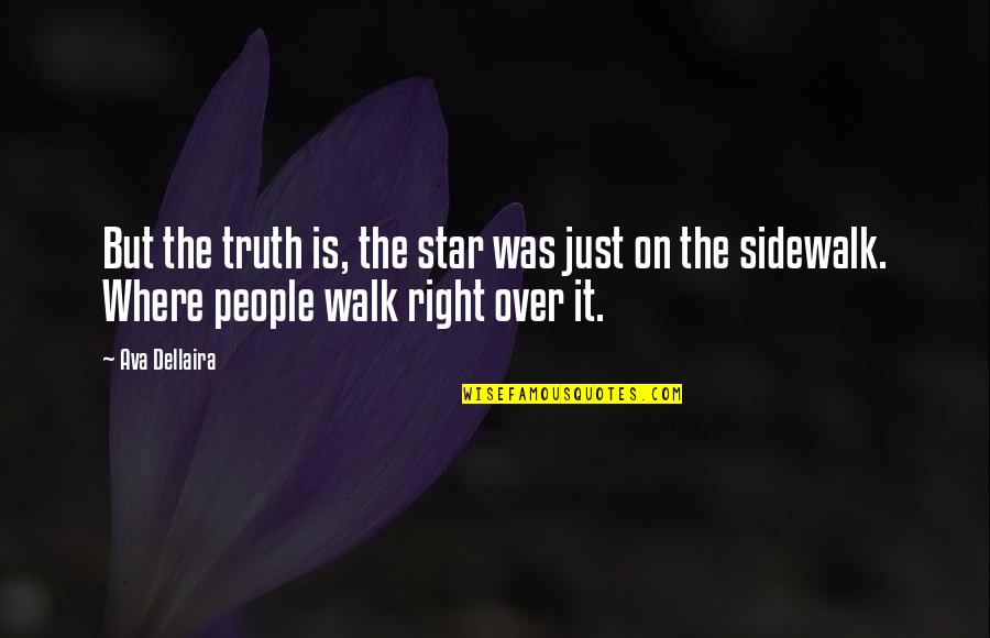 Walk It Quotes By Ava Dellaira: But the truth is, the star was just