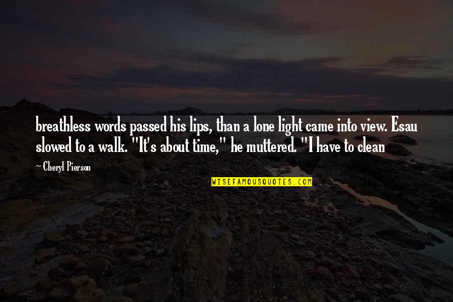 Walk It Quotes By Cheryl Pierson: breathless words passed his lips, than a lone