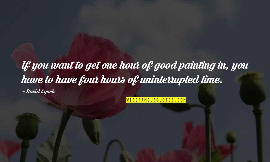 Walk Jog Quotes By David Lynch: If you want to get one hour of Walk Jog Quotes By David Lynch: If you want to get one hour of