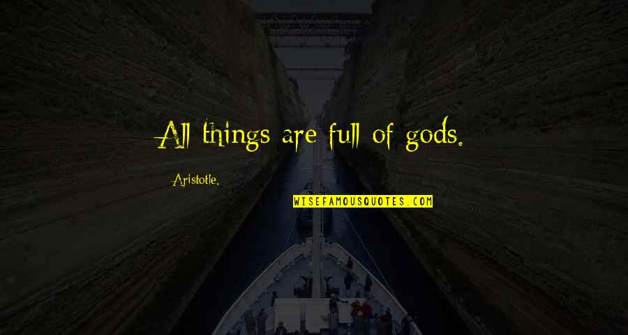 Walk Next To Me Quotes By Aristotle.: All things are full of gods.